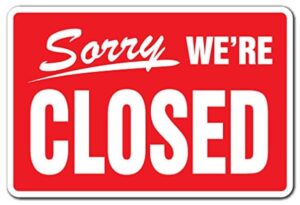 Sorry We're Closed